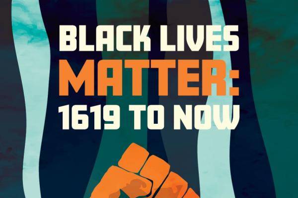 graphic reading Black Lives Matter: 1619 to Now